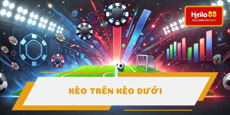 Kèo trên kèo dưới